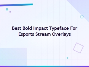Best Bold Impact Typefaces for Esports Stream Overlays – Top Picks 2025