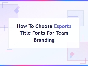 How to Choose Esports Title Fonts for Your Team Branding