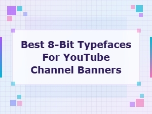 Best 8-Bit Typefaces for Youtube Channel Banners